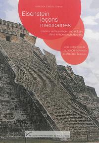 Eisenstein, leçons mexicaines : cinéma, anthropologie, archéologie dans le mouvement des arts