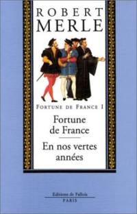 Fortune de France. Vol. 1. Fortune de France. En nos vertes années