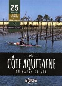 La côte aquitaine en kayak de mer : 25 parcours entre Gironde et côte basque
