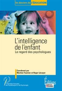 L'intelligence de l'enfant : le regard des psychologues