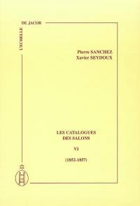 Les catalogues des Salons. Vol. 6. 1852-1857