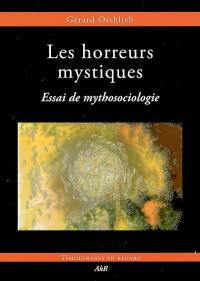 Les horreurs mystiques : essai de mythosociologie