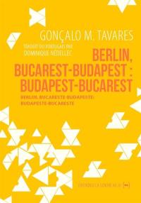 Berlin, Bucarest-Budapest : Budapest-Bucarest. Berlim, Bucareste-Budapeste : Budapeste-Bucareste