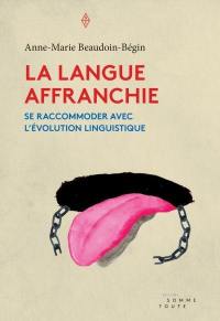 La langue affranchie : se raccommoder avec l'évolution linguistique