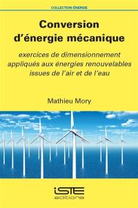 Conversion d'énergie mécanique : exercices de dimensionnement appliqués aux énergies renouvelables issues de l'air et de l'eau