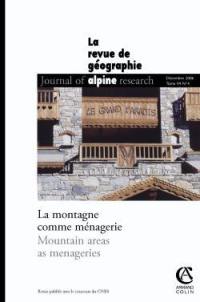 Revue de géographie alpine, n° 4 (2006). La montagne comme ménagerie. Mountain areas as menageries