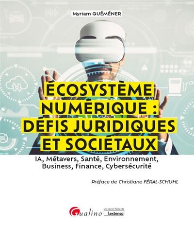 Ecosystème numérique : défis juridiques et sociétaux : IA, métavers, santé, environnement, business, finance, cybersécurité