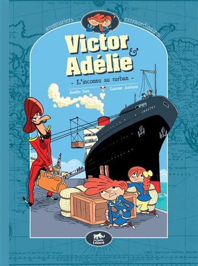Victor & Adélie, aventuriers extraordinaires. Vol. 1. L'inconnu au turban