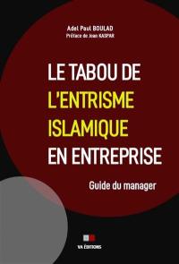 Le tabou de l'entrisme islamique en entreprise : guide du manager