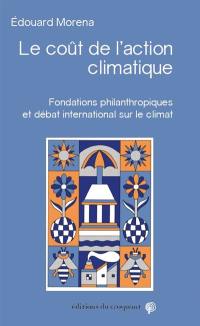 Le coût de l'action climatique : fondations philanthropiques et débat international sur le climat