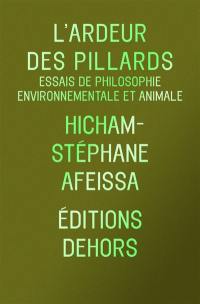 L'ardeur des pillards : essais de philosophie environnementale et animale