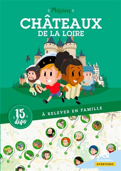 Mission châteaux de la Loire : 15 défis à relever en famille