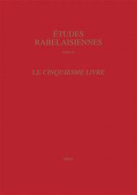 Etudes rabelaisiennes. Vol. 40. Le Cinquiesme livre : actes du colloque international de Rome, 16-19 octobre 1998