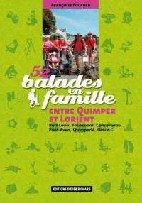 52 balades en famille entre Quimper et Lorient : Port-Louis, Fouesnant, Concarneau, Pont-Aven, Quimperlé, Groix...