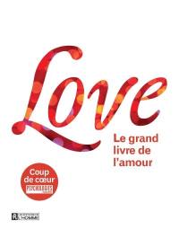 Love : grand livre de l'amour