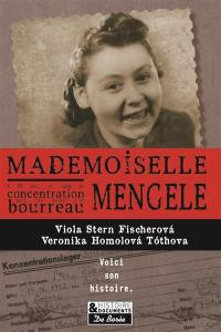 Mademoiselle Mengele : la véritable histoire d'une Slovaque qui a survécu à quatre camps de concentration et aux expériences de Josef Mengele
