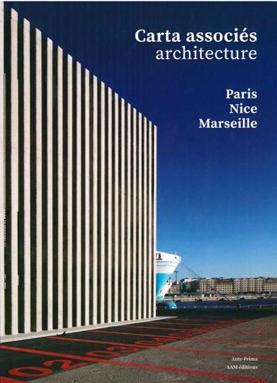Carta associés architecture : Paris, Nice, Marseille, 2014-2020