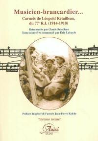 Musicien brancardier... : carnets de Léopold Retailleau du 77e R.I (1914-1918)