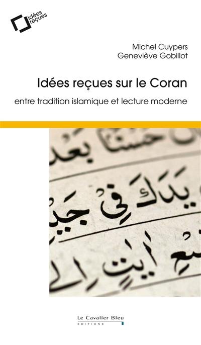 Idées reçues sur le Coran : entre tradition islamique et lecture moderne