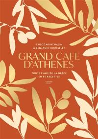 Grand Café d'Athènes : toute l'âme de la Grèce en 80 recettes