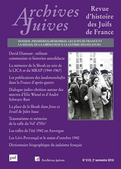 Archives juives, n° 51-2. Première(s) mémoire(s) : les Juifs de France et la Shoah, de la Libération à la guerre des Six-Jours