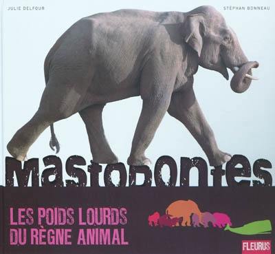 Mastodontes : les poids lourds du règne animal