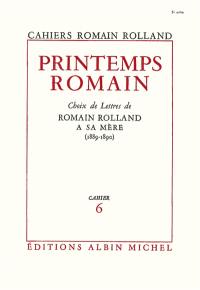 Printemps romain. Choix de lettres de Romain Rolland à sa mère (1889-1890)
