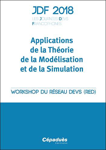 Applications de la théorie de la modélisation et de la simulation : workshop du réseau DEVS (RED), Cargèse, France, 29 avril-5 mai 2018