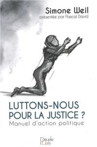 Luttons-nous pour la justice ? : manuel d'action politique