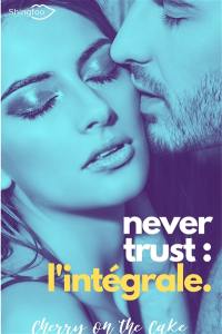 Never trust : l'intégrale