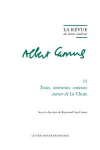 Albert Camus. Vol. 15. Textes, intertextes, contextes autour de La chute