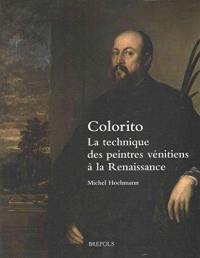 Colorito : la technique des peintres vénitiens à la Renaissance