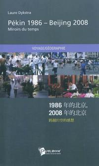 Pékin 1986-Beijing 2008 : miroirs du temps