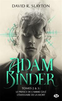 Adam Binder. Vol. 2-3. Le prince de l'arbre gelé. L'émissaire de la mort