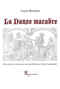 La danse macabre : reproduisant en fac-similé l'édition de Paris 1486