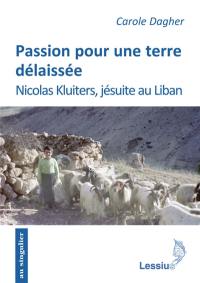Passion pour une terre délaissée : Nicolas Kluiters, jésuite au Liban