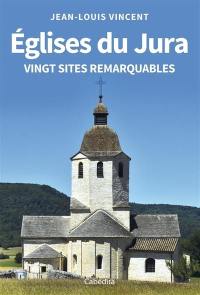 Eglises du Jura : vingt sites remarquables