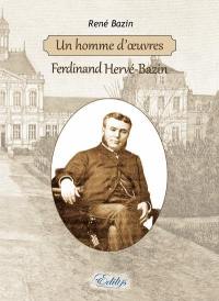 Un homme d'oeuvres, Ferdinand-Jacques Hervé-Bazin