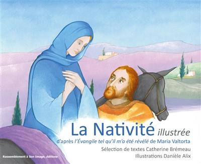 La Nativité illustrée : d'après L'Evangile tel qu'il m'a été révélé de Maria Valtorta