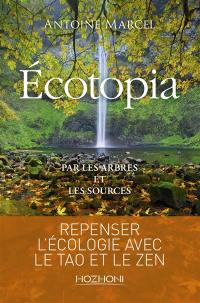 Ecotopia : par les arbres et les sources