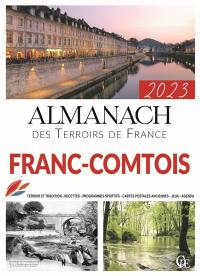 Almanach franc-comtois 2023 : terroir et tradition, recettes, programmes sportifs, cartes postales anciennes, jeux, agenda