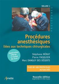 Procédures anesthésiques. Vol. 1. Procédures anesthésiques liées aux techniques chirurgicales : plus de 160 protocoles actualisés