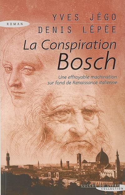 La conspiration Bosch : une effroyable machination sur fond de Renaissance italienne
