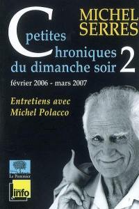 Petites chroniques du dimanche soir : entretiens avec Michel Polacco. Vol. 2. Février 2006-mars 2007 : entretiens avec Michel Polacco