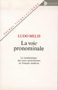 La Voie pronominale : la systématique des tours pronominaux en français moderne