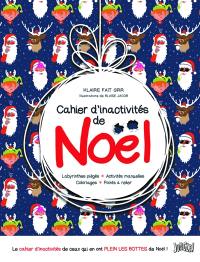 Cahier d'inactivités de Noël : labyrinthes piégés, activités manuelles, coloriages, points à relier