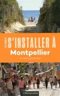 S'installer à Montpellier et ses environs