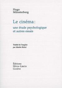 Le cinéma : une étude psychologique : et autres essais