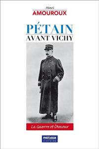 Pétain avant Vichy : la guerre et l'amour
