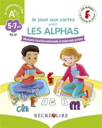 Les Alphas. Je joue aux cartes avec les Alphas, GS-CP, 5-7 ans : découvrir l'écriture minuscule et majuscule scripte